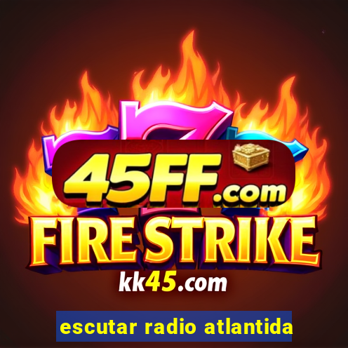 escutar radio atlantida